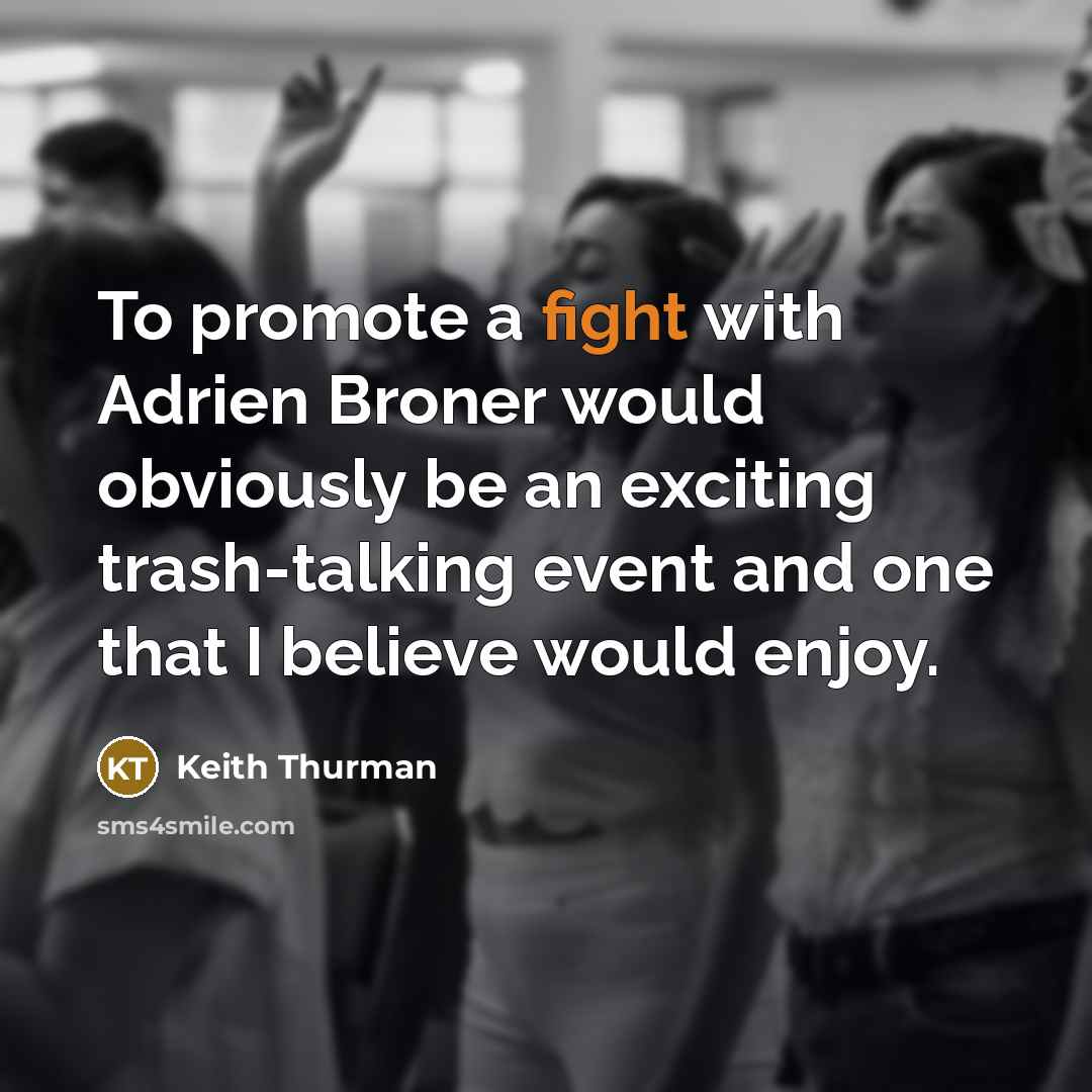 “To promote a fight with Adrien Broner would obviously be…” quote by Keith Thurman