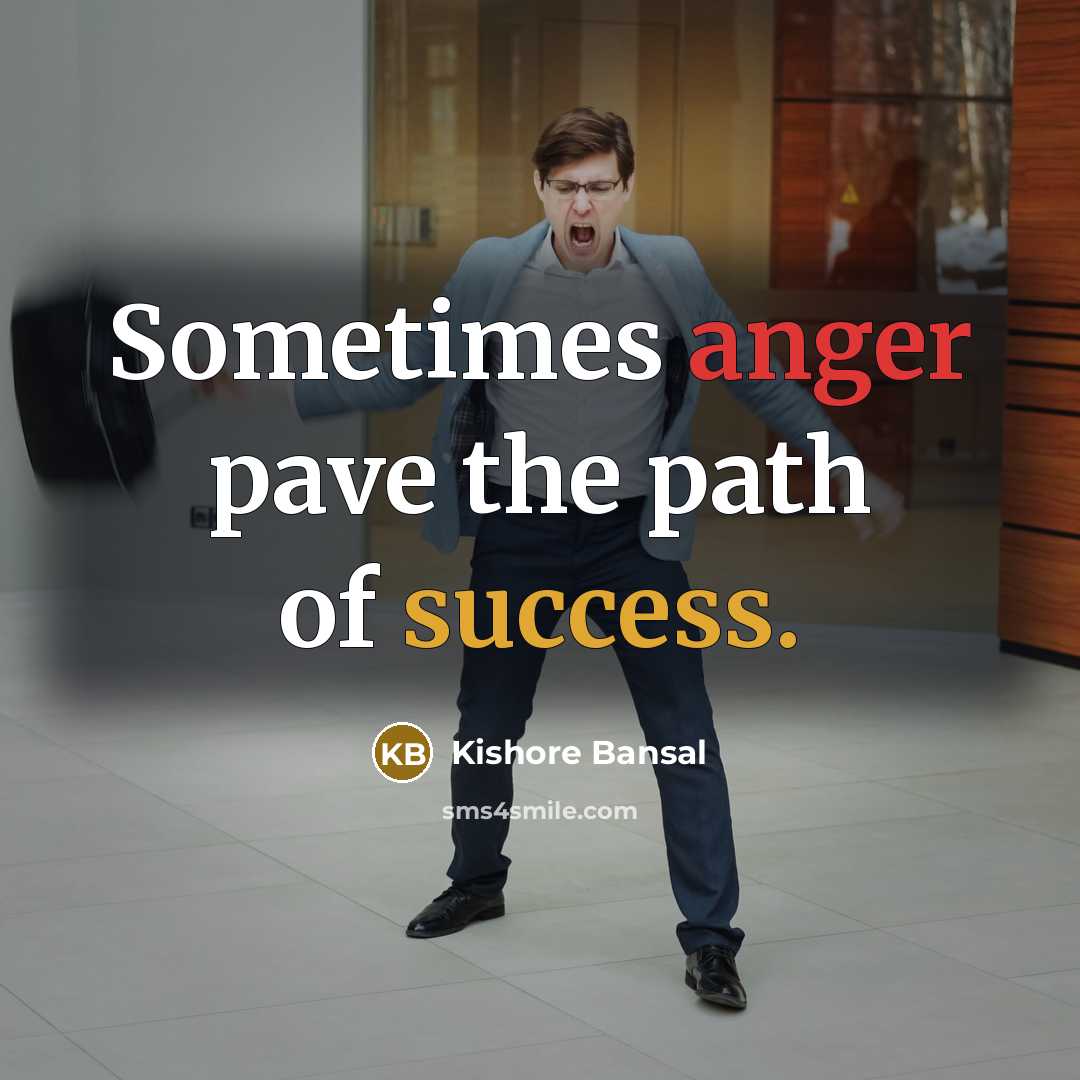 “Sometimes anger pave the path of success.…” quote by Kishore Bansal