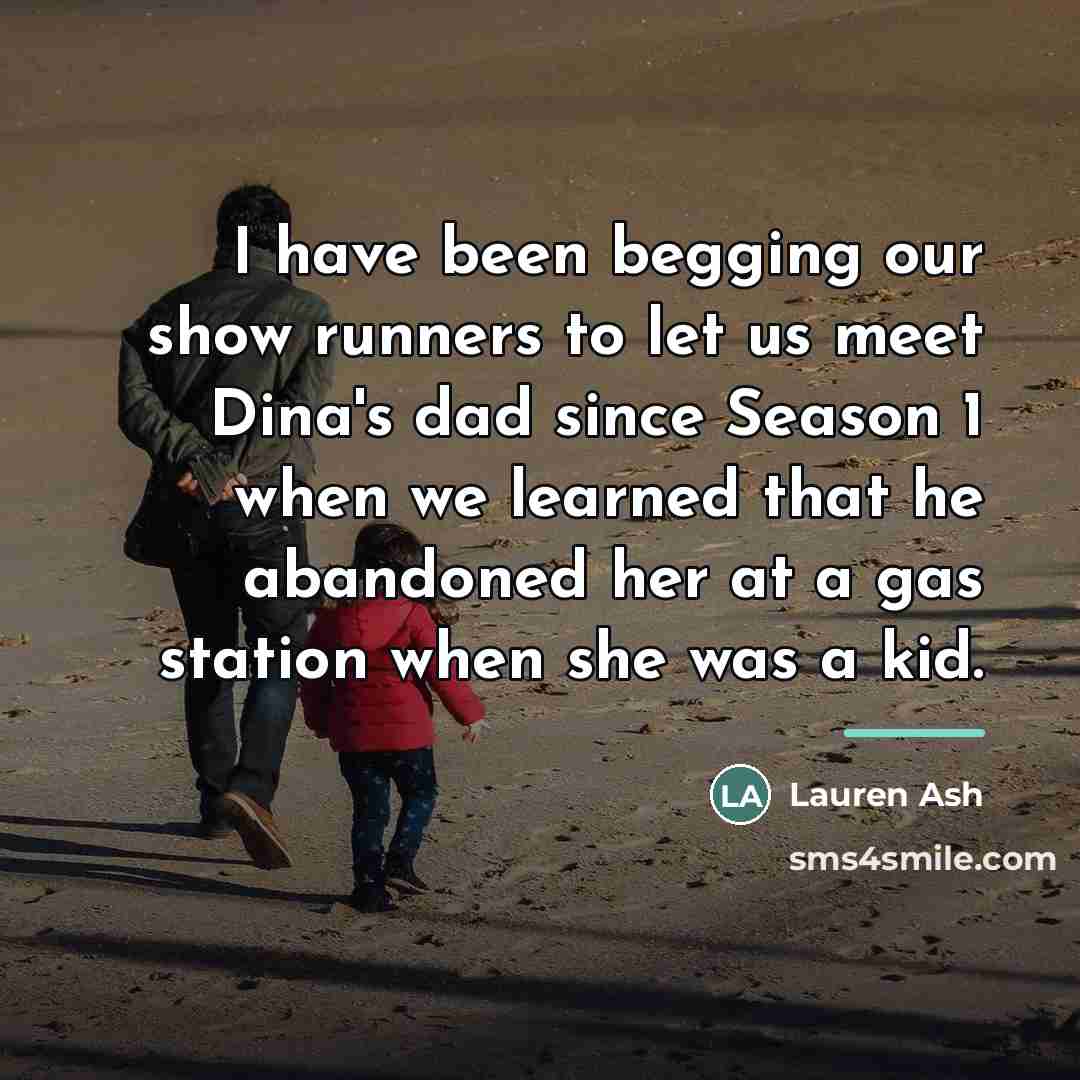 “I have been begging our show runners to let us…” quote by Lauren Ash