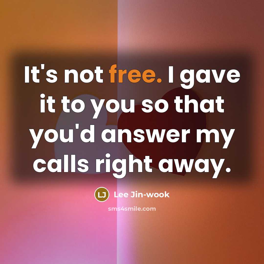 “It's not free. I gave it to you so that…” quote by Lee Jin-wook