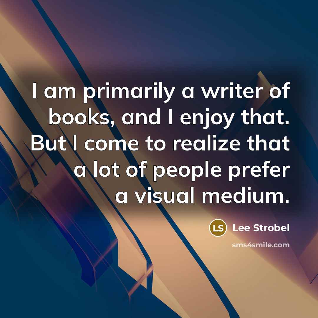 “I am primarily a writer of books, and I enjoy…” quote by Lee Strobel