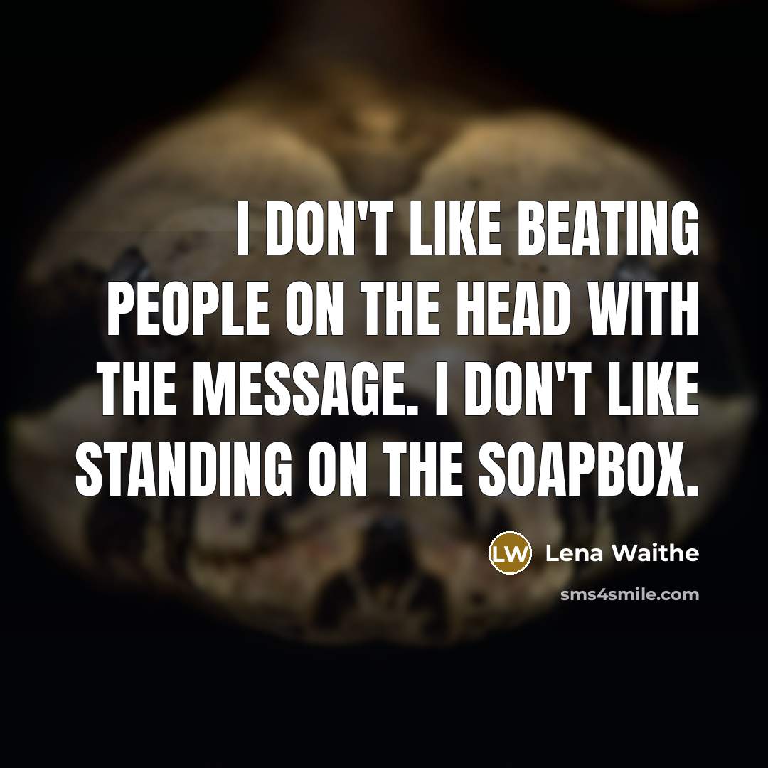“I don't like beating people on the head with the…” quote by Lena Waithe