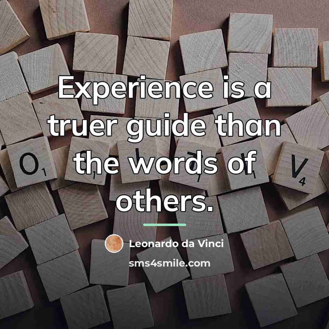 “Experience is a truer guide than the words of others.…” quote by Leonardo da Vinci