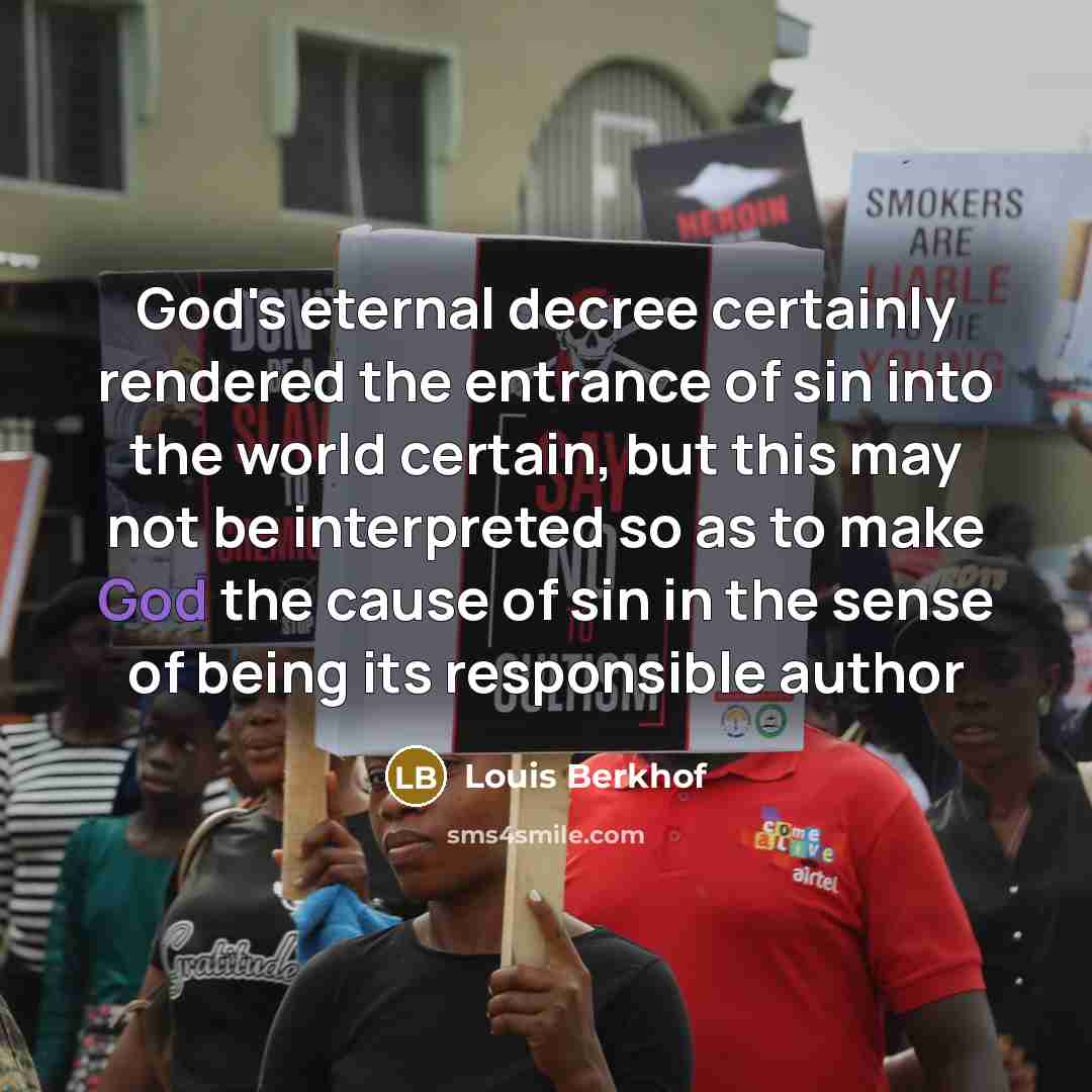 “God's eternal decree certainly rendered the entrance of sin into…” quote by Louis Berkhof