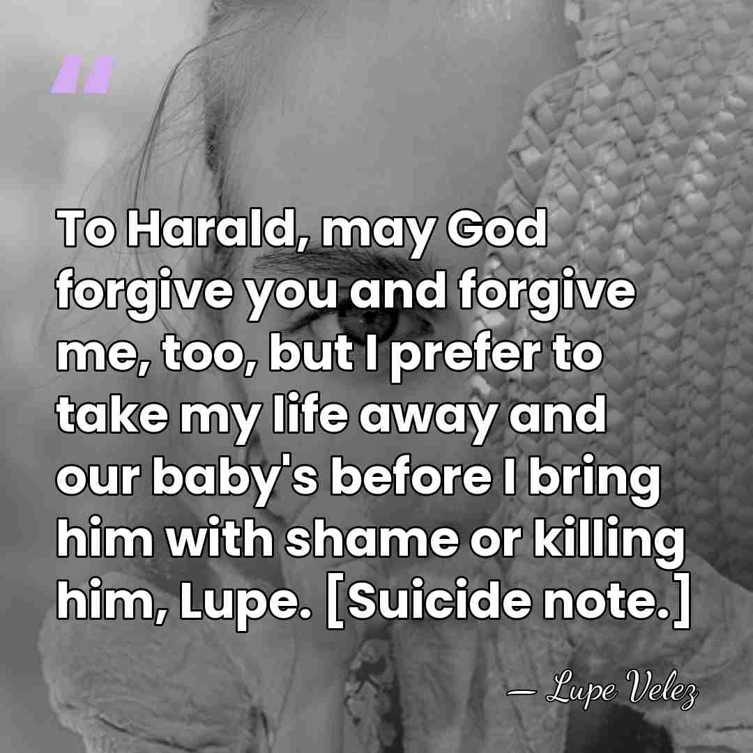 To Harald, may God forgive you and forgive me, too, but I&hellip; - Lupe Velez