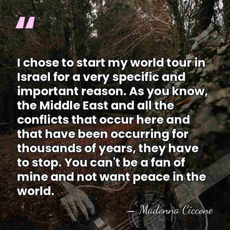 I chose to start my world tour in Israel for a very&hellip; - Madonna Ciccone