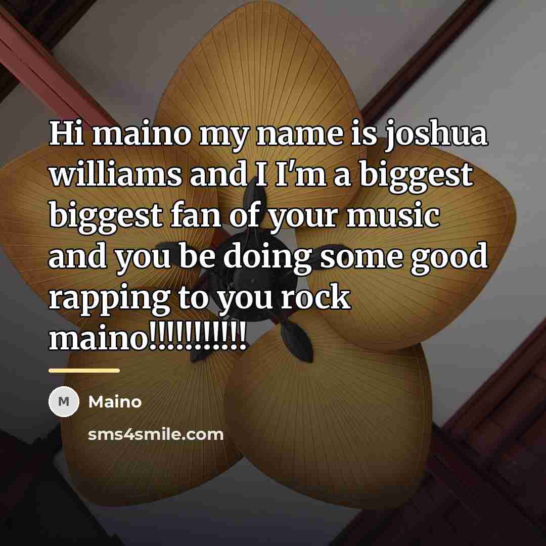 “Hi maino my name is joshua williams and I I'm…” quote by Maino