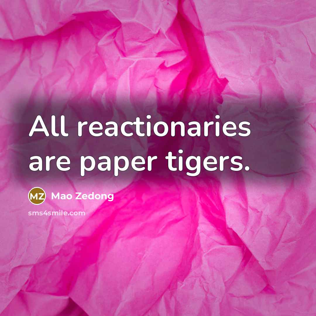 “All reactionaries are paper tigers.…” quote by Mao Zedong