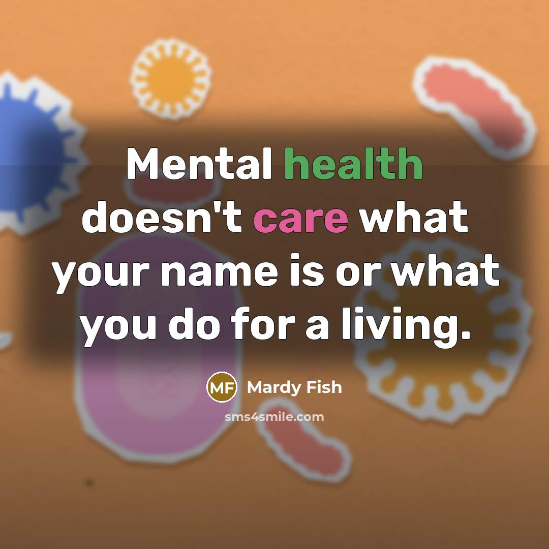 “Mental health doesn't care what your name is or what…” quote by Mardy Fish