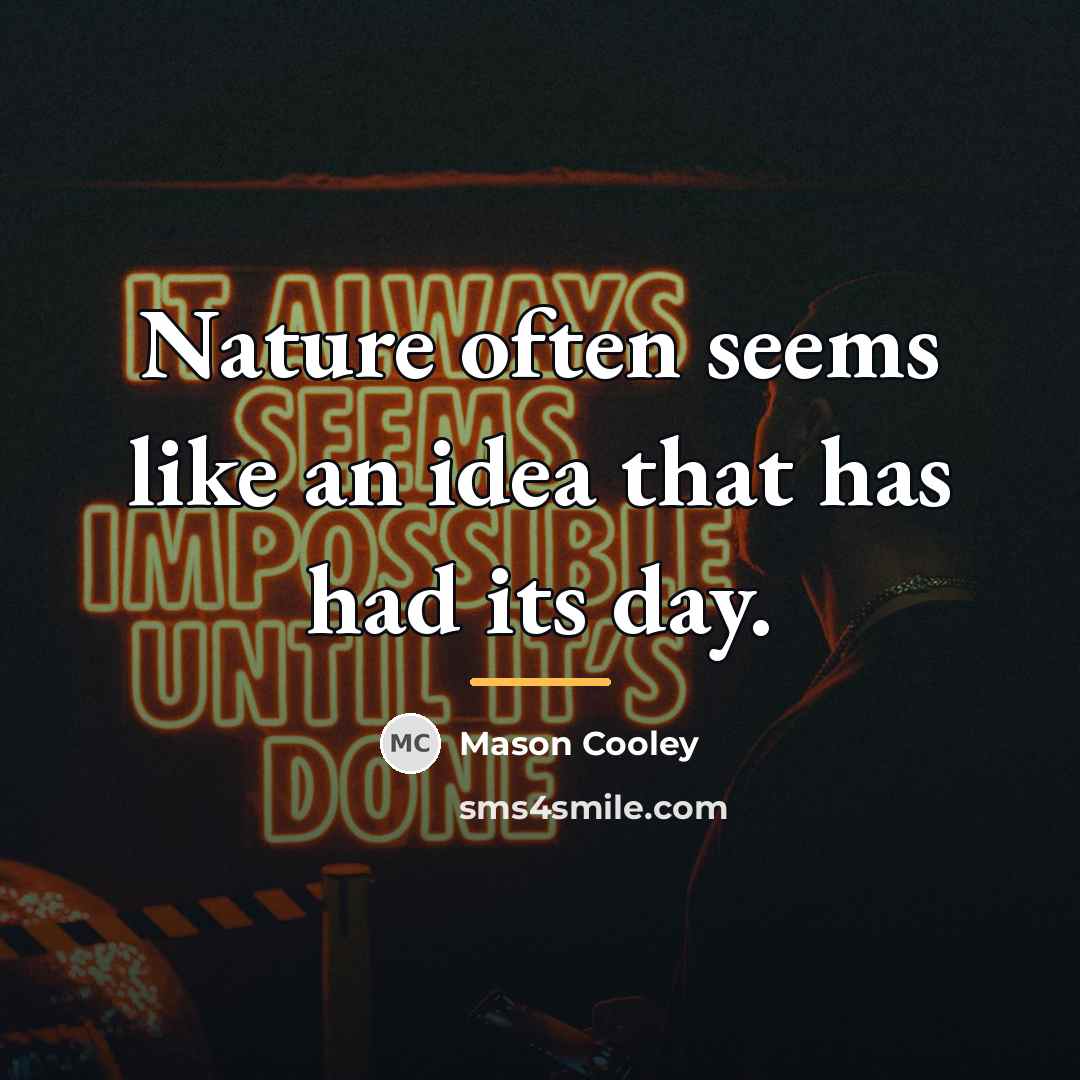 “Nature often seems like an idea that has had its…” quote by Mason Cooley