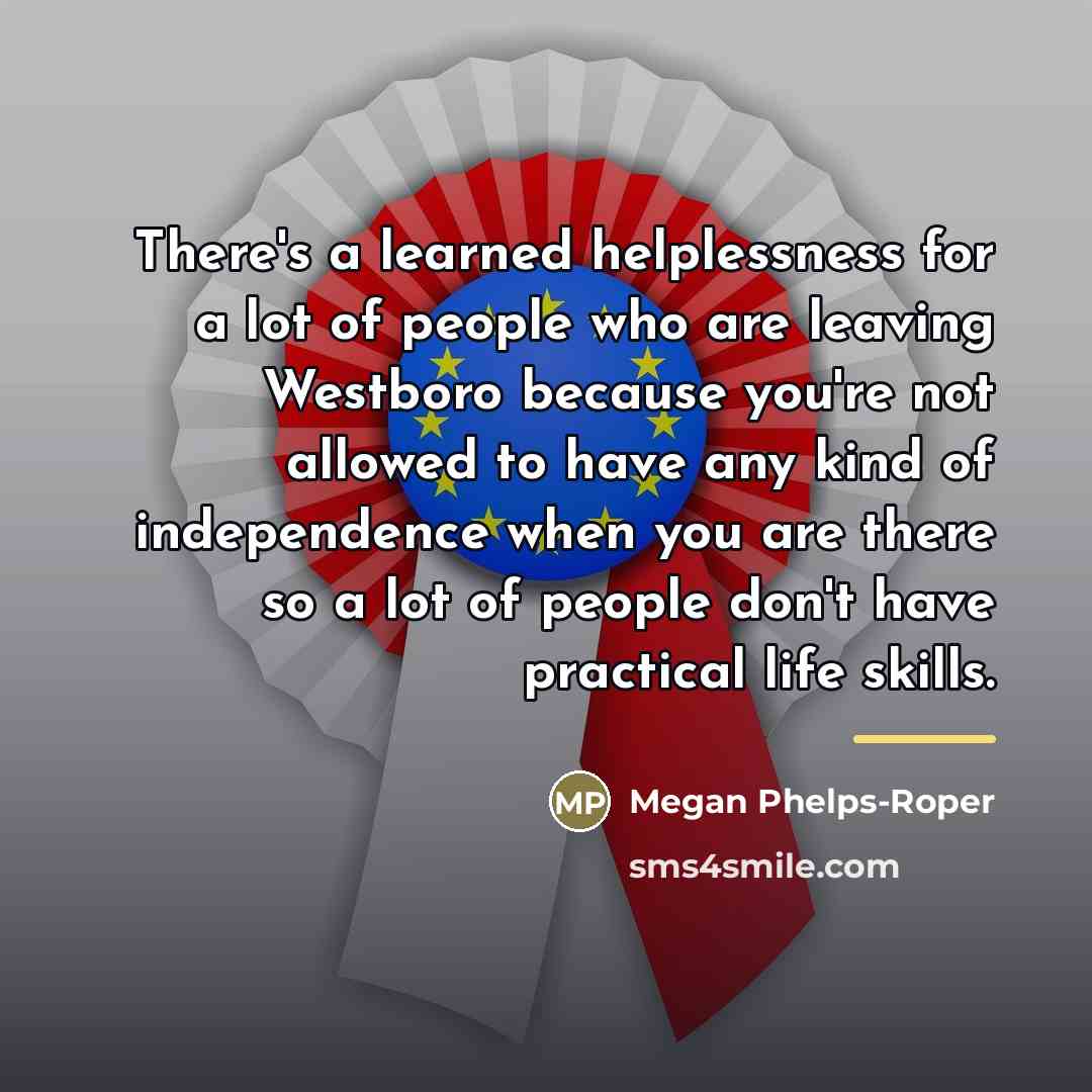 “There's a learned helplessness for a lot of people who…” quote by Megan Phelps-Roper