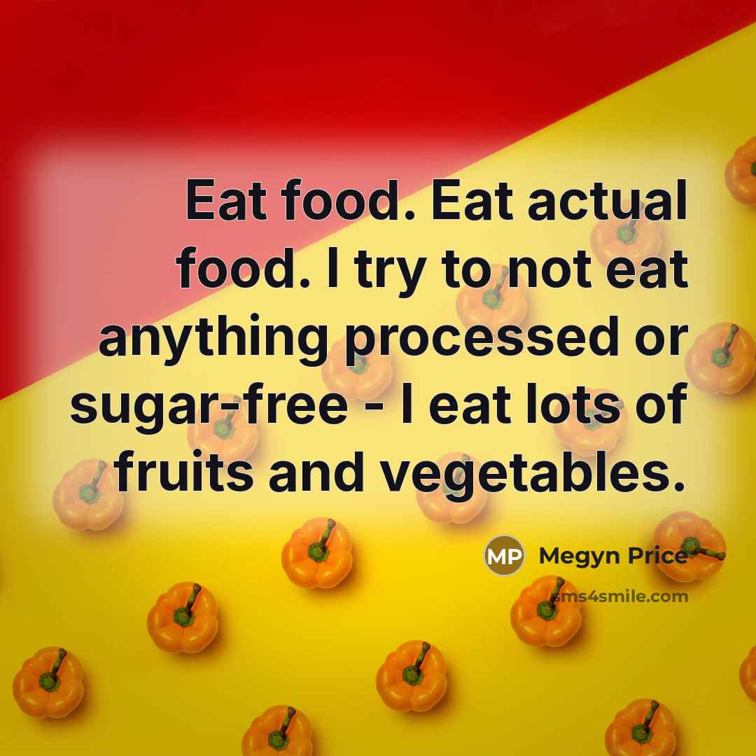 “Eat food. Eat actual food. I try to not eat…” quote by Megyn Price