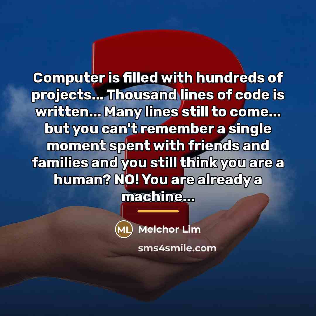 “Computer is filled with hundreds of projects... Thousand lines of…” quote by Melchor Lim