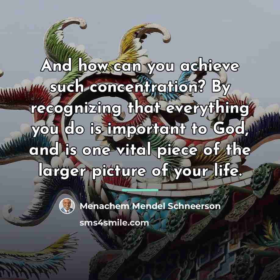 “And how can you achieve such concentration? By recognizing that…” quote by Menachem Mendel Schneerson