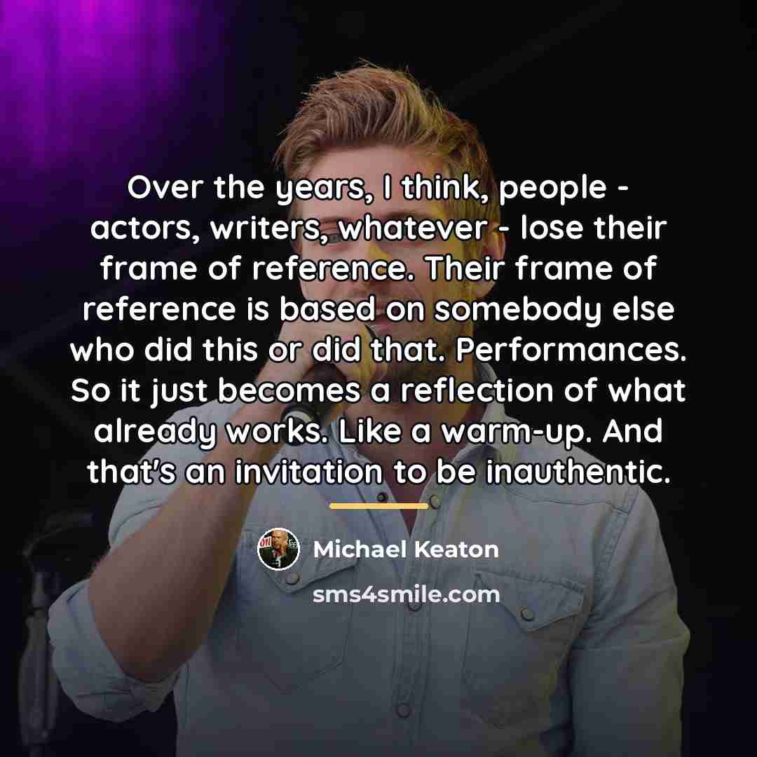 “Over the years, I think, people - actors, writers, whatever…” quote by Michael Keaton