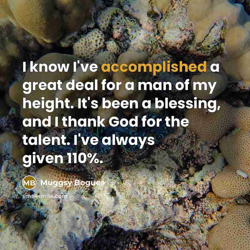 “I know I've accomplished a great deal for a man…” quote by Muggsy Bogues