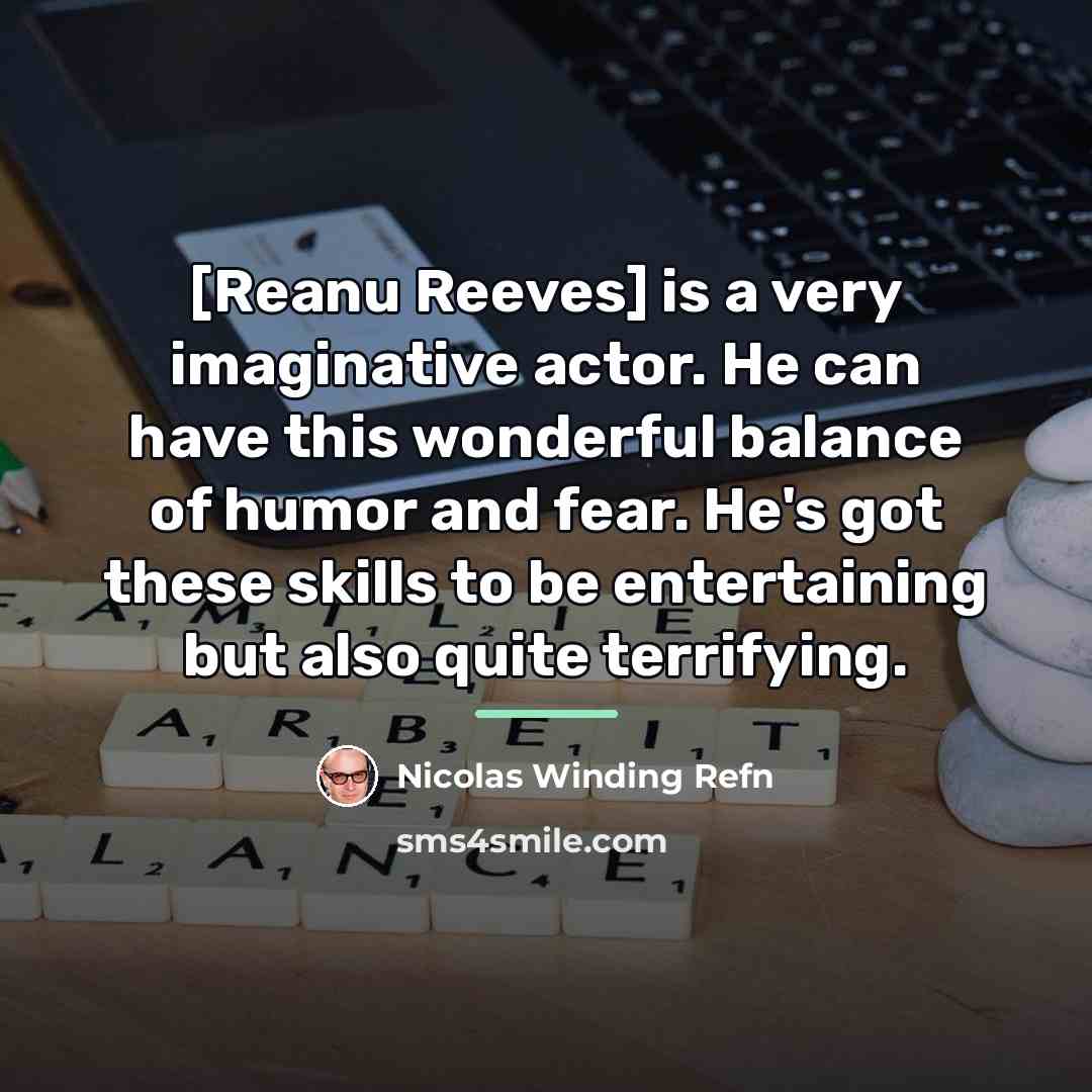 “[Reanu Reeves] is a very imaginative actor. He can have…” quote by Nicolas Winding Refn