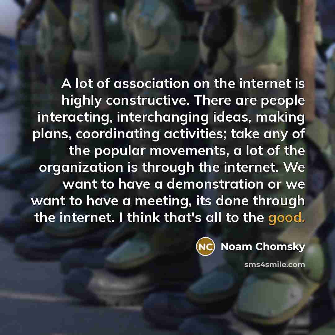 “A lot of association on the internet is highly constructive.…” quote by Noam Chomsky