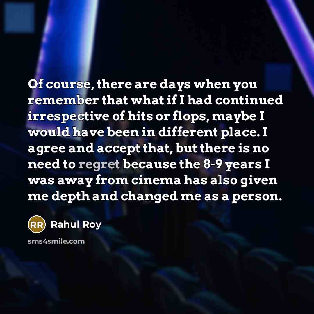 “Of course, there are days when you remember that what…” quote by Rahul Roy