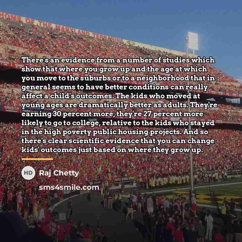 “There's an evidence from a number of studies which show…” quote by Raj Chetty