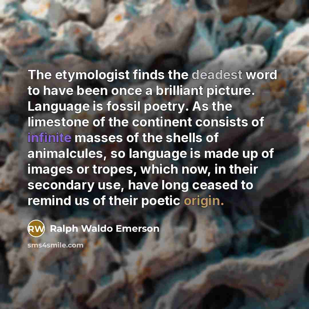 “The etymologist finds the deadest word to have been once…” quote by Ralph Waldo Emerson