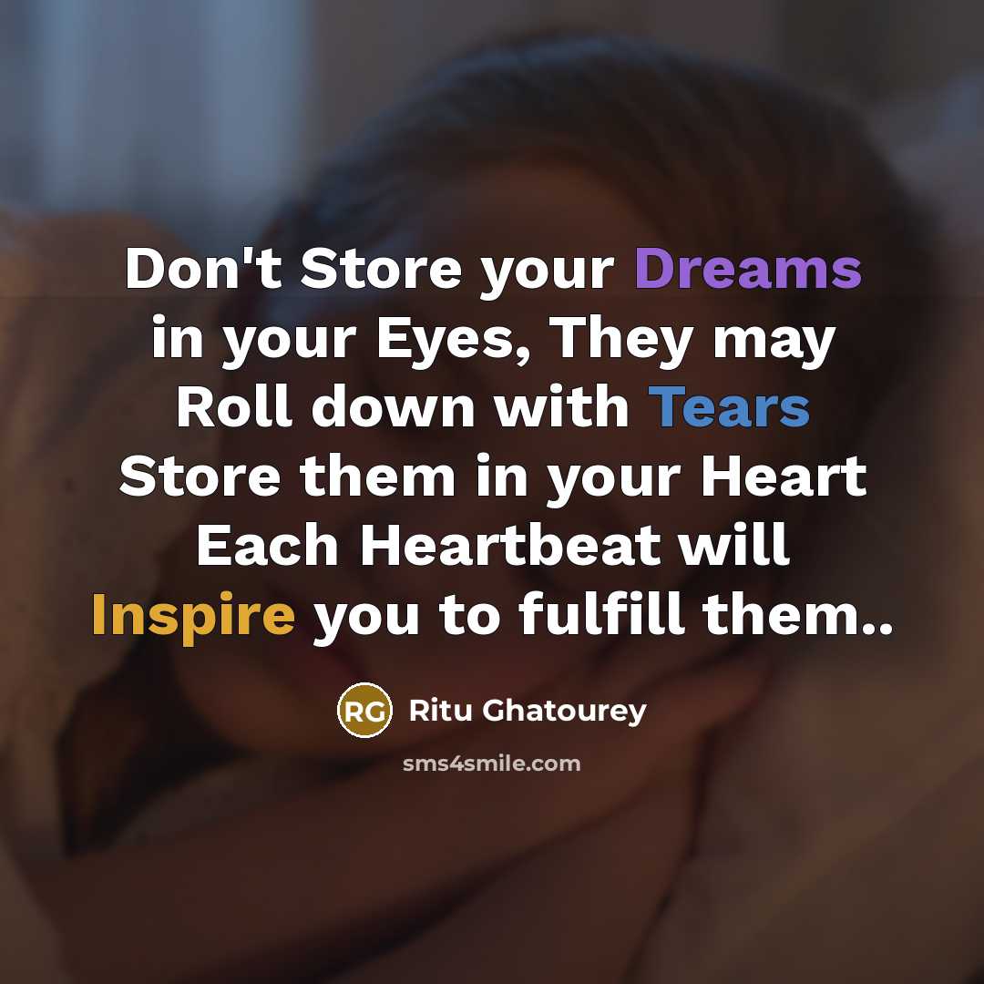 “Don't Store your Dreams in your Eyes, They may Roll…” quote by Ritu Ghatourey