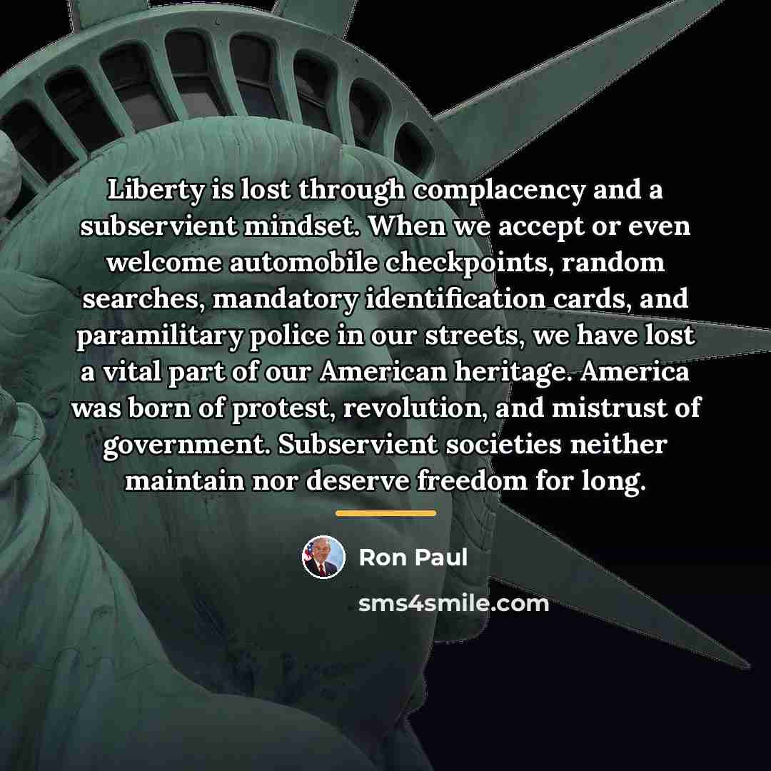 “Liberty is lost through complacency and a subservient mindset. When…” quote by Ron Paul