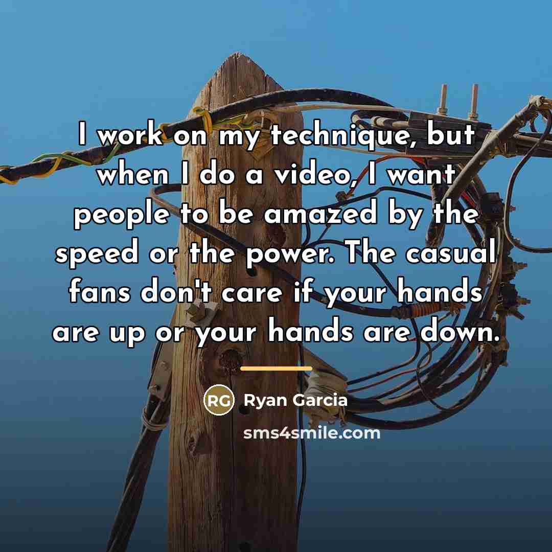 “I work on my technique, but when I do a…” quote by Ryan Garcia