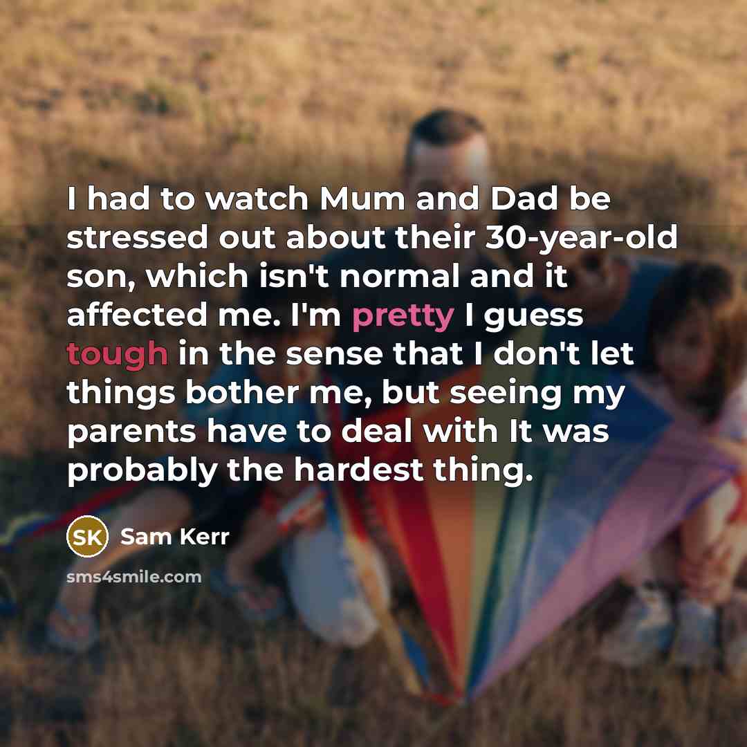 “I had to watch Mum and Dad be stressed out…” quote by Sam Kerr