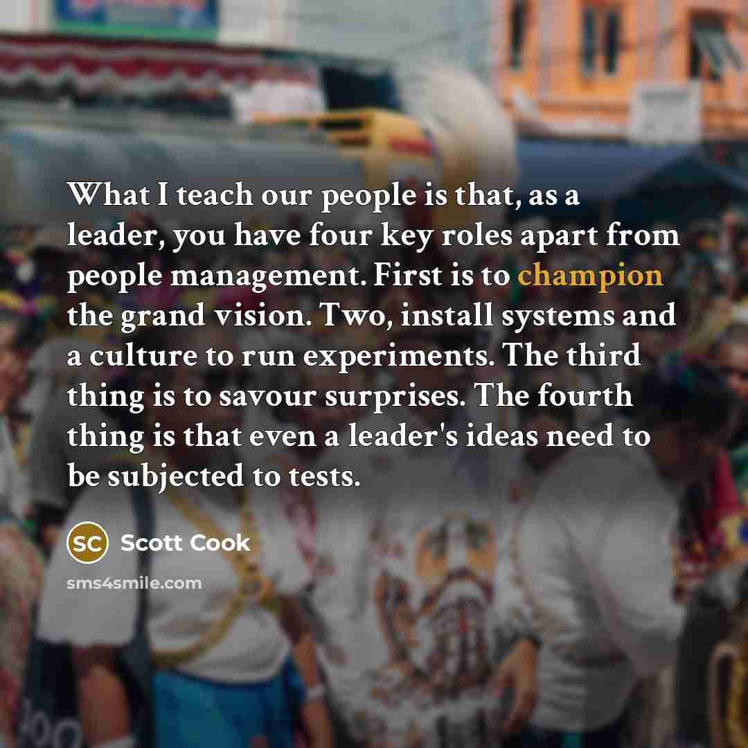 “What I teach our people is that, as a leader,…” quote by Scott Cook