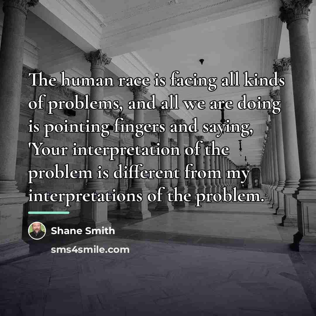 “The human race is facing all kinds of problems, and…” quote by Shane Smith