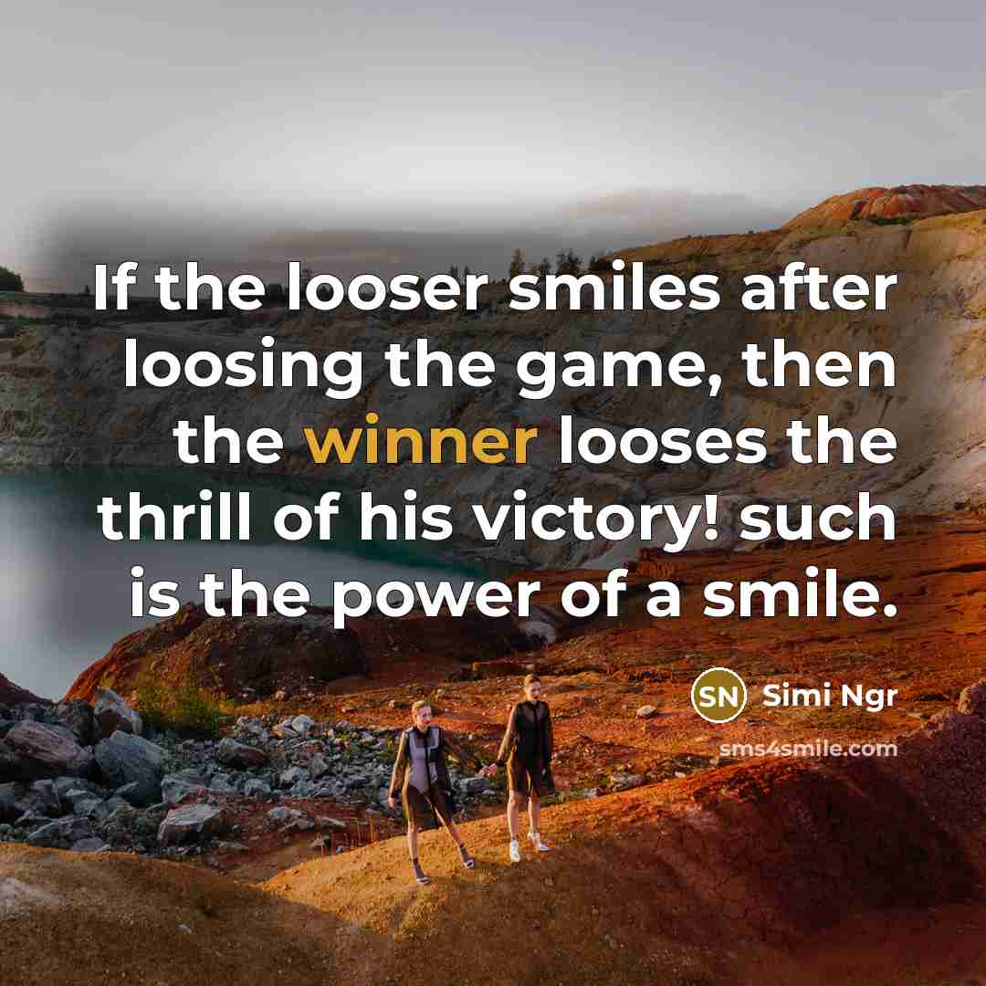 “If the looser smiles after loosing the game, then the…” quote by Simi Ngr