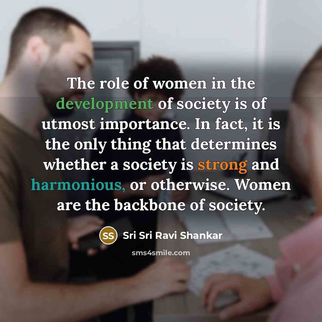 “The role of women in the development of society is…” quote by Sri Sri Ravi Shankar