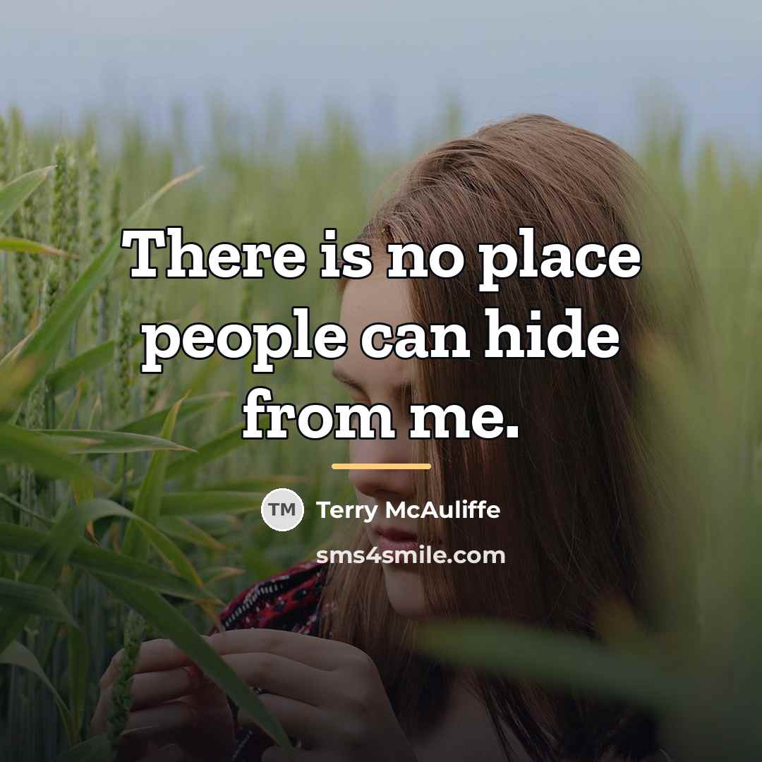 “There is no place people can hide from me.…” quote by Terry McAuliffe