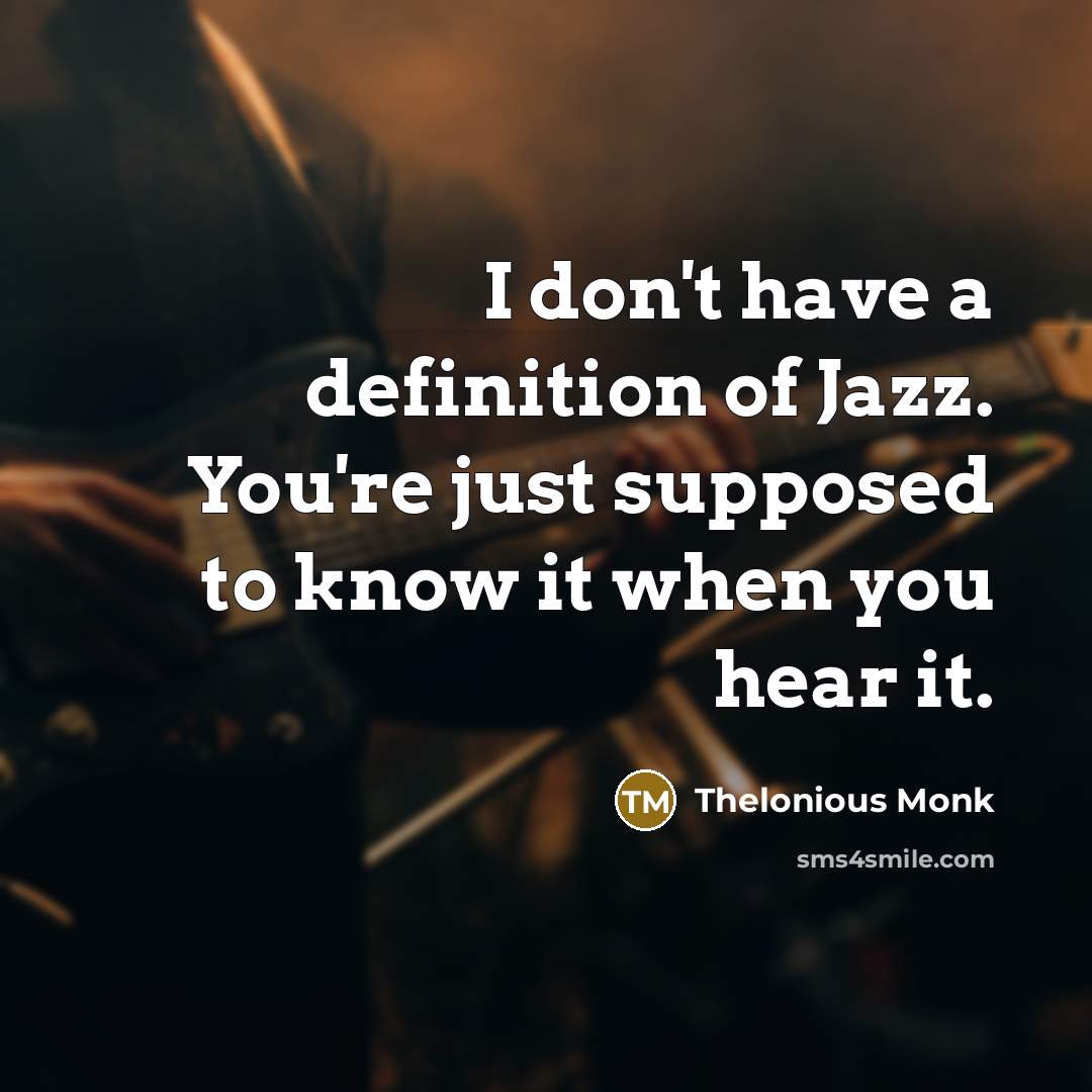 “I don't have a definition of Jazz. You're just supposed…” quote by Thelonious Monk