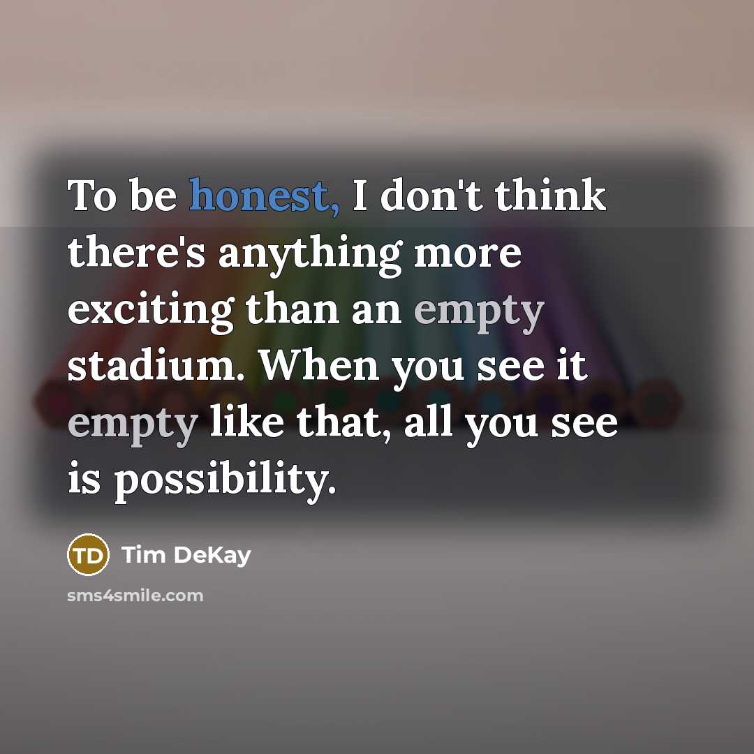 “To be honest, I don't think there's anything more exciting…” quote by Tim DeKay
