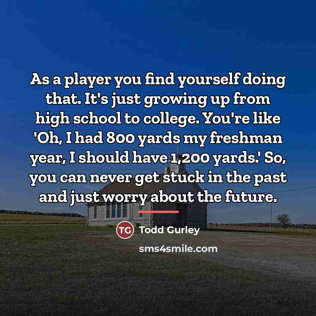 “As a player you find yourself doing that. It's just…” quote by Todd Gurley