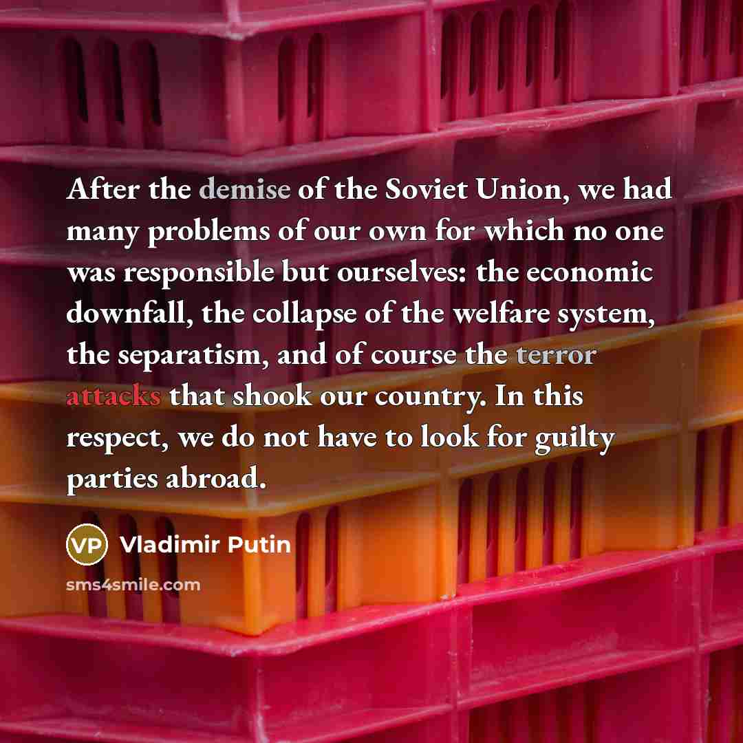 “After the demise of the Soviet Union, we had many…” quote by Vladimir Putin