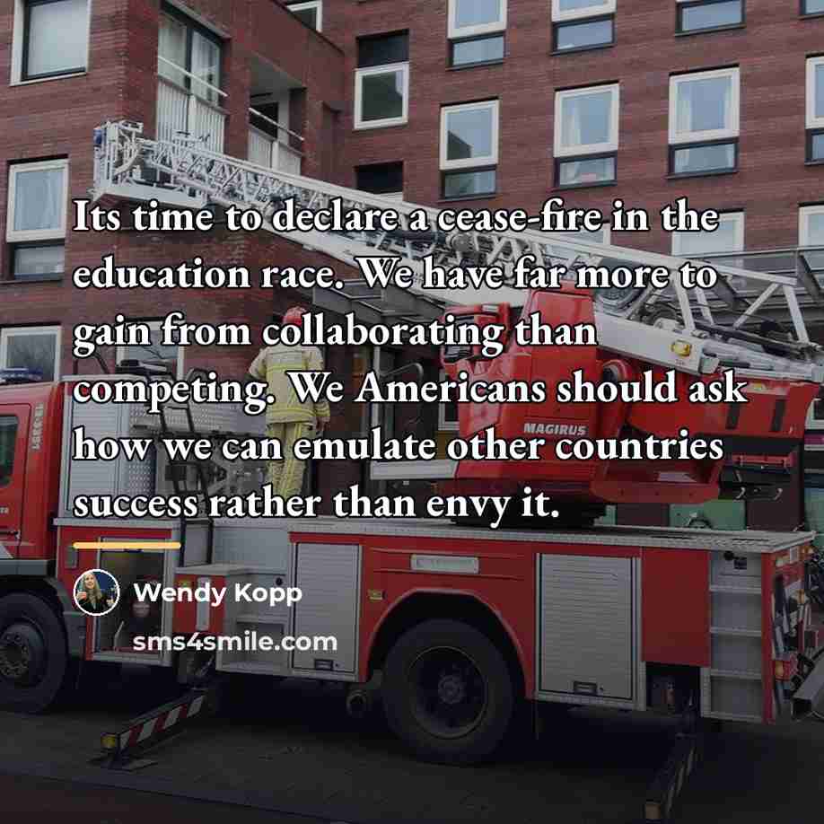 “Its time to declare a cease-fire in the education race.…” quote by Wendy Kopp