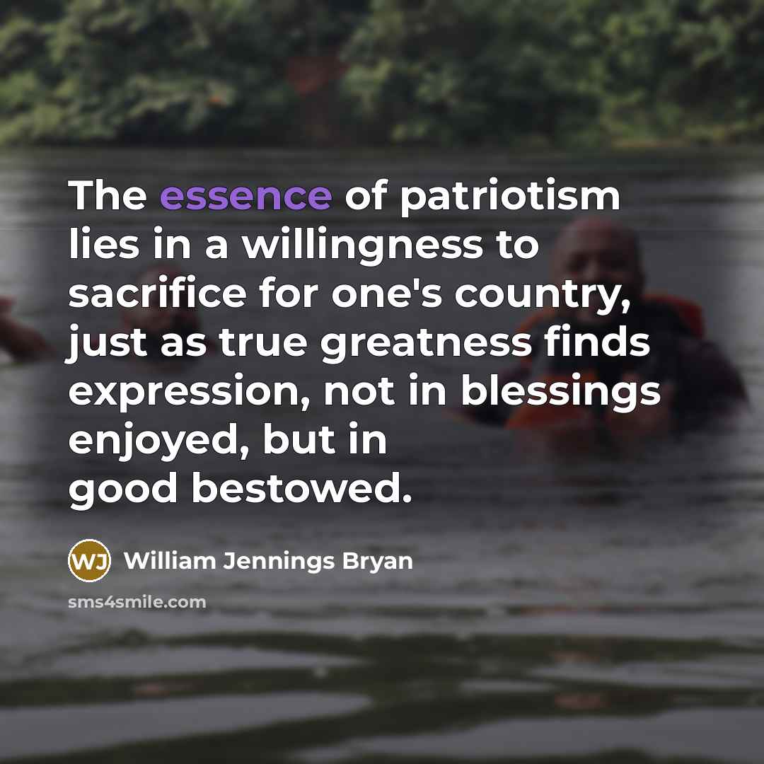 “The essence of patriotism lies in a willingness to sacrifice…” quote by William Jennings Bryan