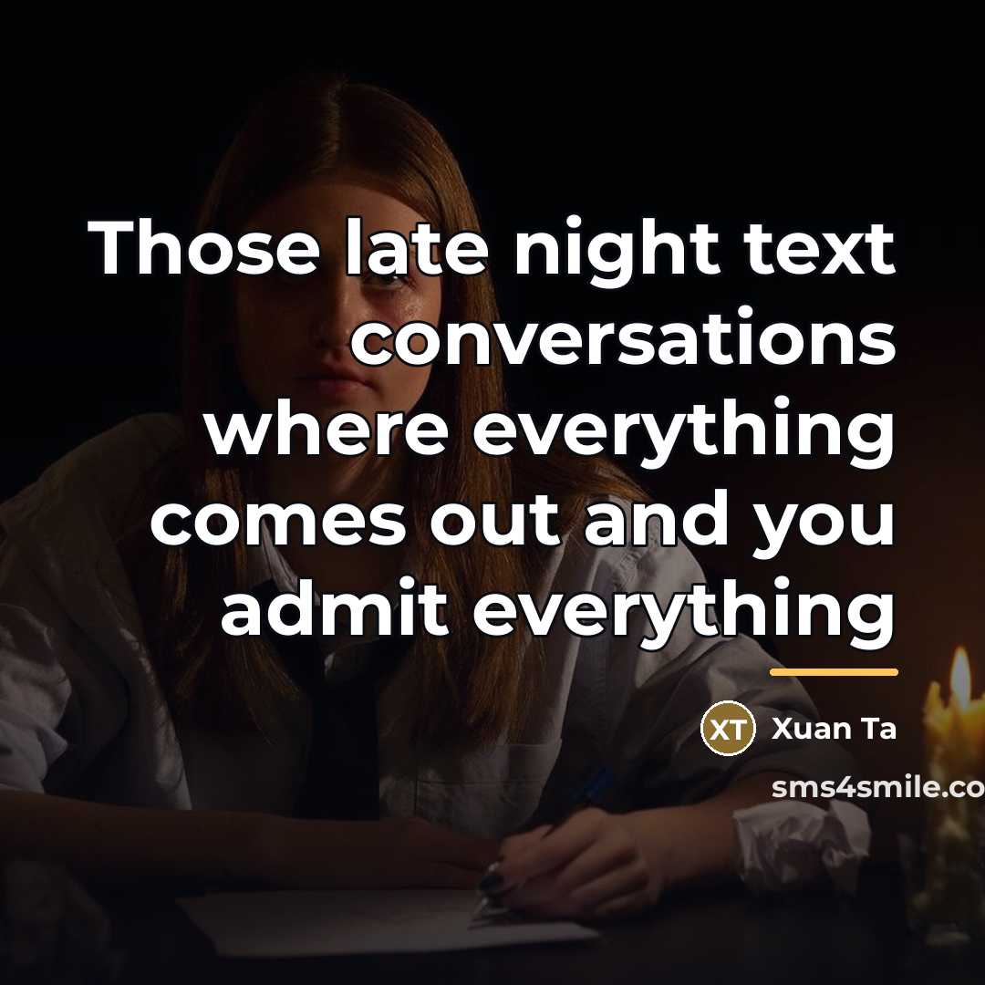 “Those late night text conversations where everything comes out and…” quote by Xuan Ta