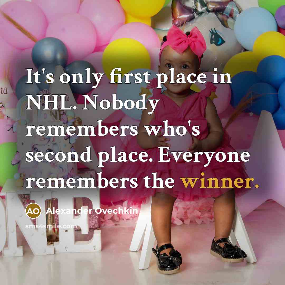 “It's only first place in NHL. Nobody remembers who's second…” quote by Alexander Ovechkin