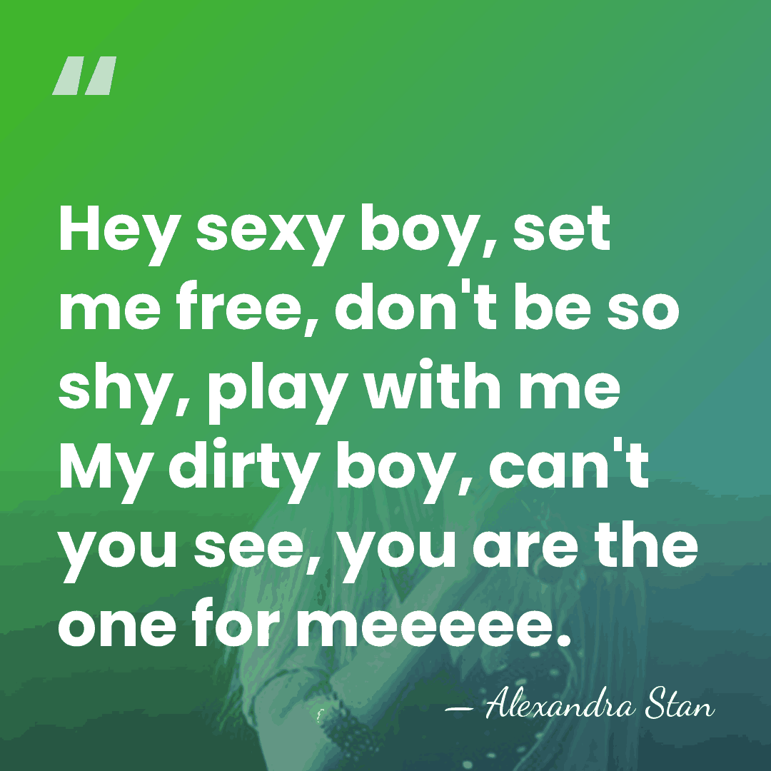 Hey sexy boy, set me free, don't be so shy, play with&hellip; - Alexandra Stan