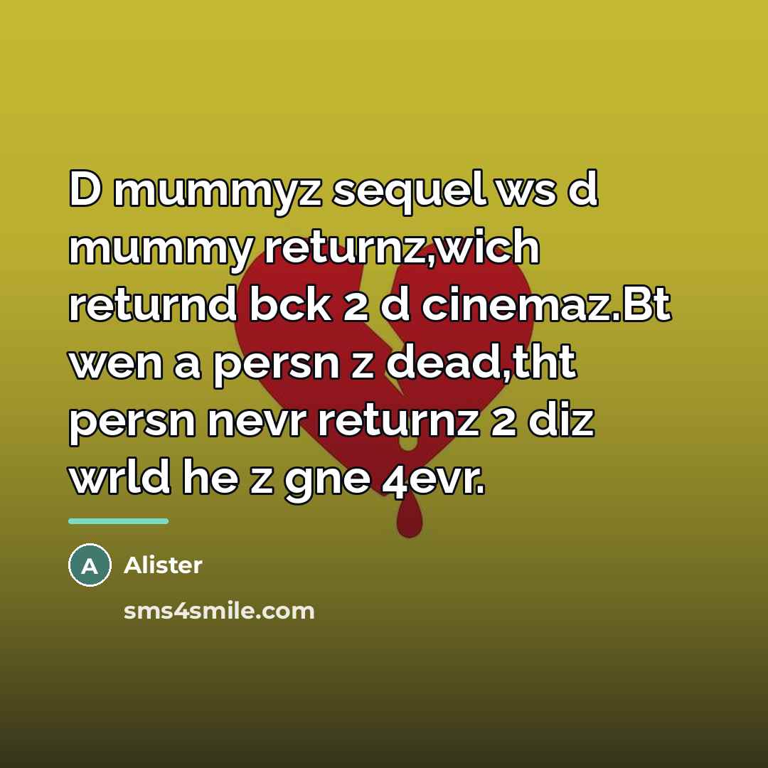 “D mummyz sequel ws d mummy returnz,wich returnd bck 2…” quote by Alister