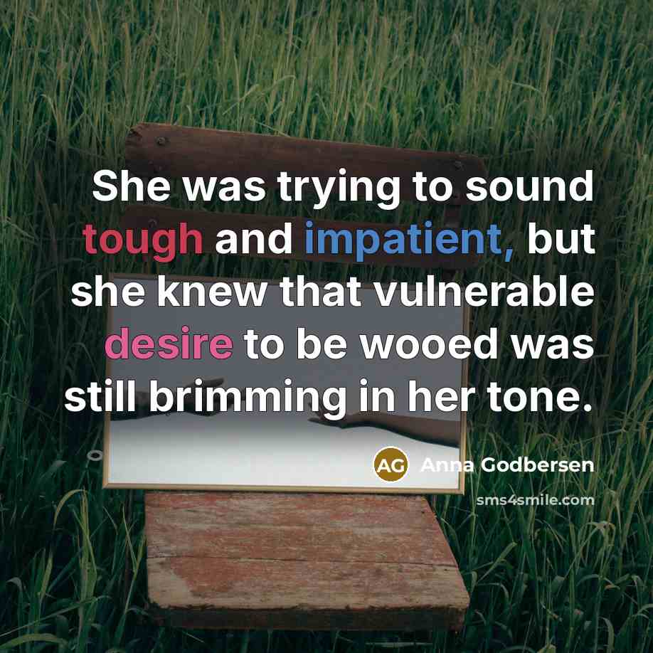 “She was trying to sound tough and impatient, but she…” quote by Anna Godbersen