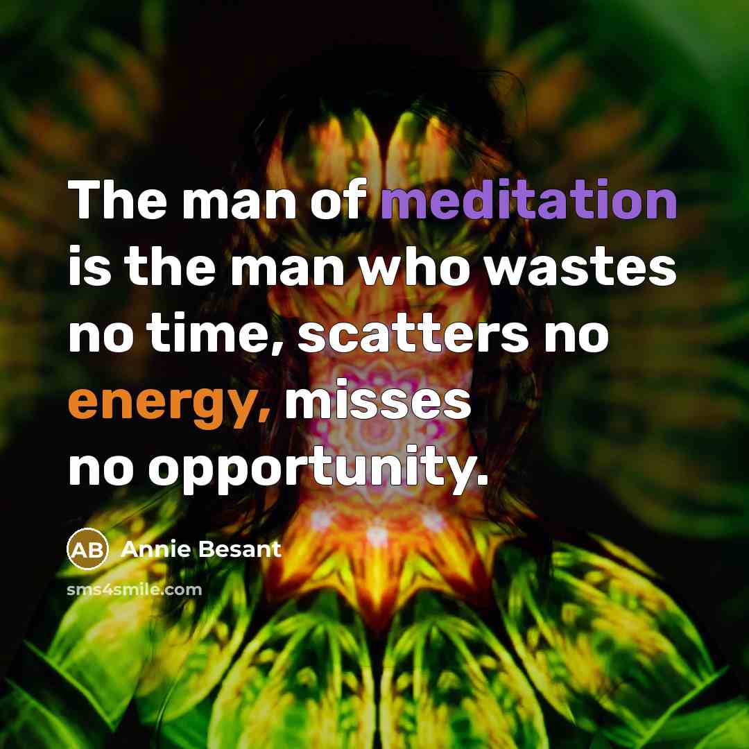 “The man of meditation is the man who wastes no…” quote by Annie Besant