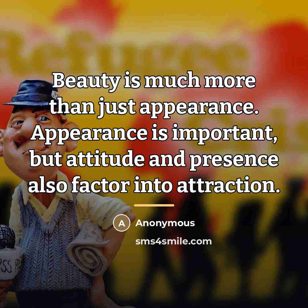 “Beauty is much more than just appearance. Appearance is important,…” quote by Anonymous