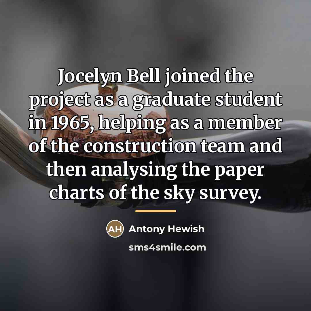 “Jocelyn Bell joined the project as a graduate student in…” quote by Antony Hewish