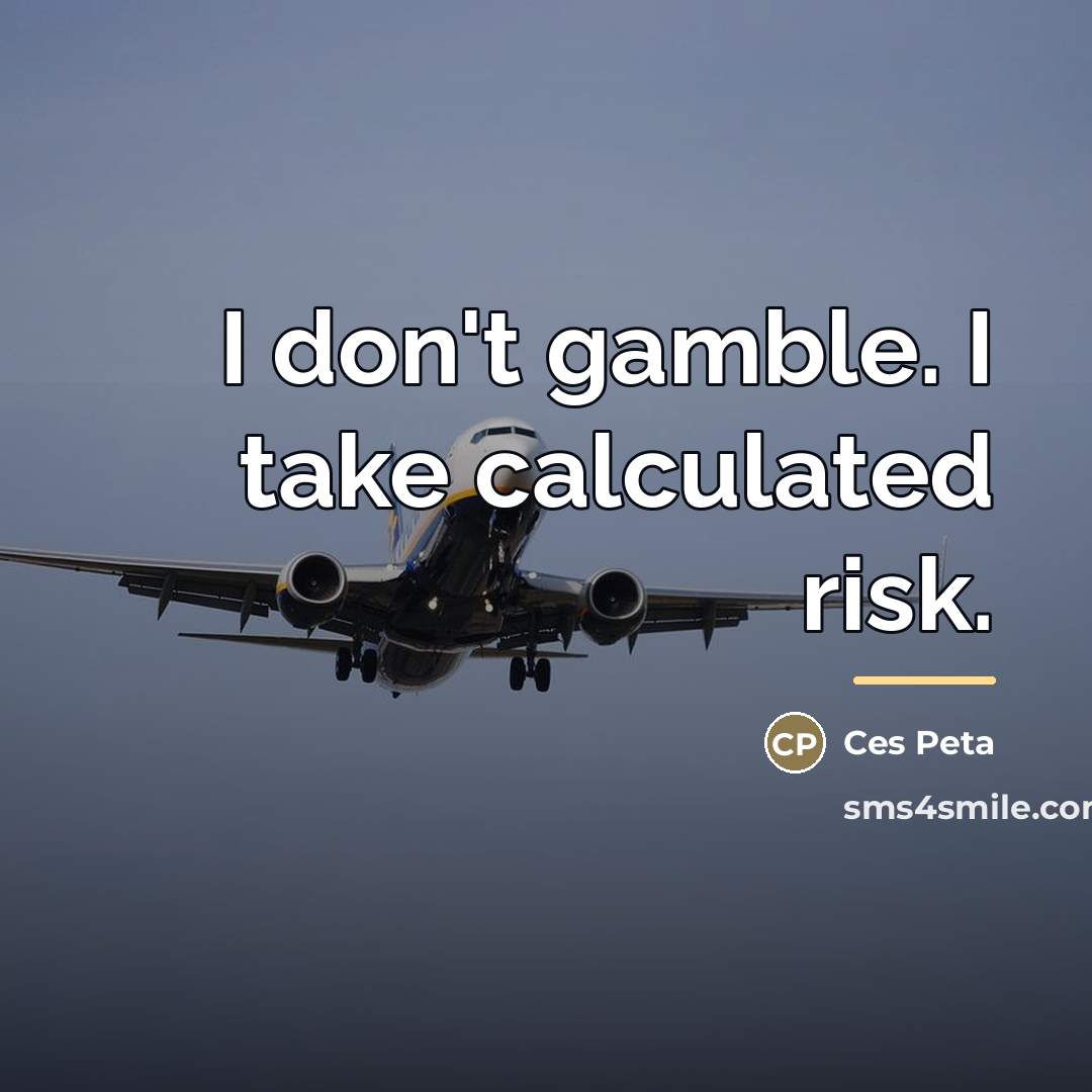“I don't gamble. I take calculated risk.…” quote by Ces Peta