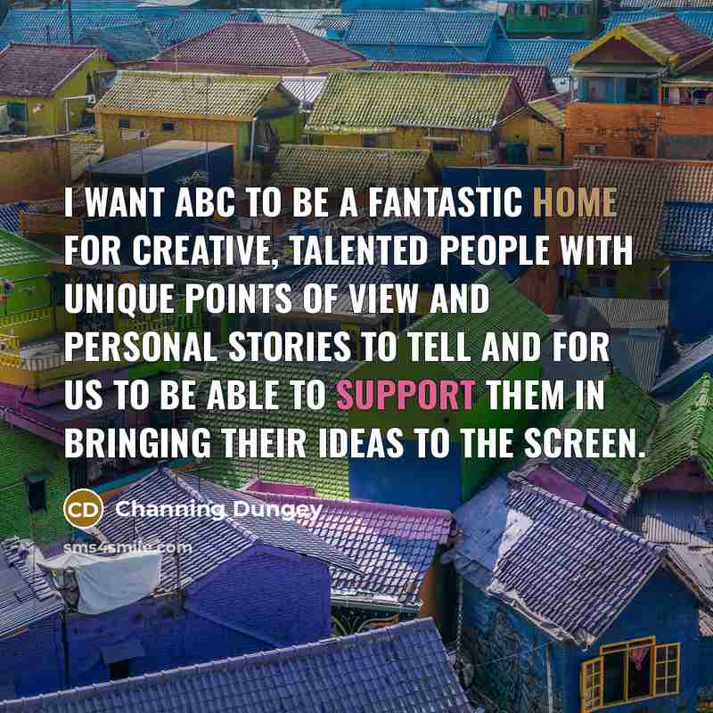 “I want ABC to be a fantastic home for creative,…” quote by Channing Dungey